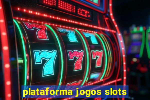 plataforma jogos slots